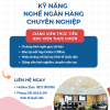 THÔNG BÁO TUYỂN SINH KHÓA HỌC “KỸ NĂNG NGHỀ NGÂN HÀNG CHUYÊN NGHIỆP”